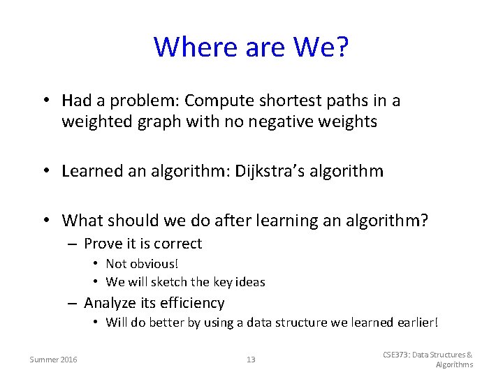 Where are We? • Had a problem: Compute shortest paths in a weighted graph