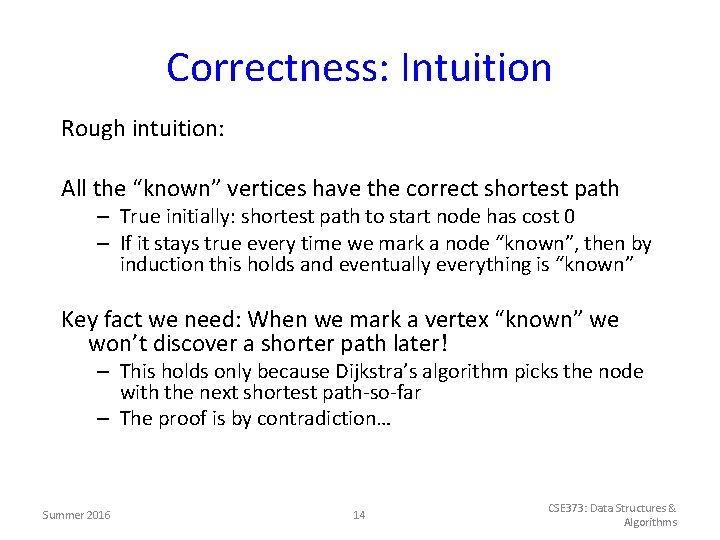 Correctness: Intuition Rough intuition: All the “known” vertices have the correct shortest path –