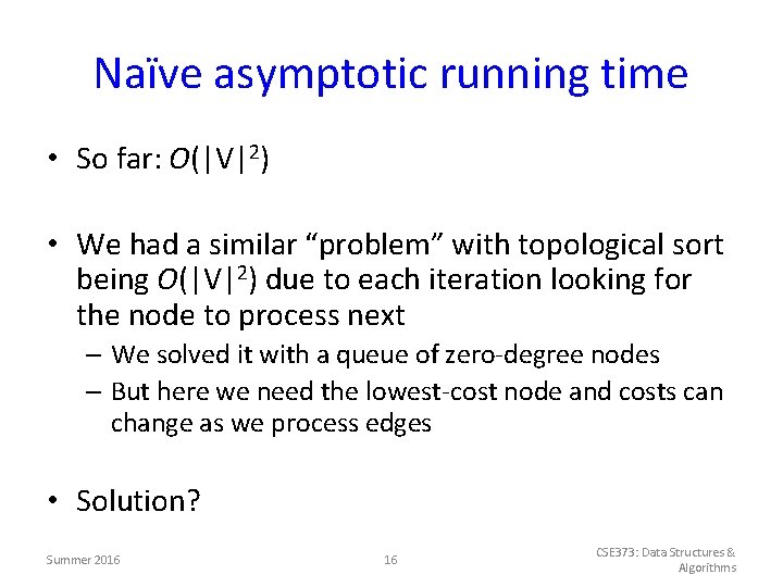 Naïve asymptotic running time • So far: O(|V|2) • We had a similar “problem”