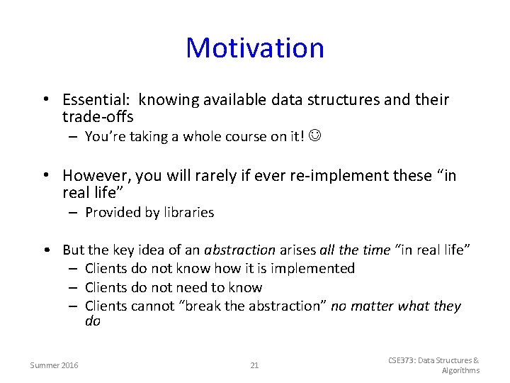 Motivation • Essential: knowing available data structures and their trade-offs – You’re taking a