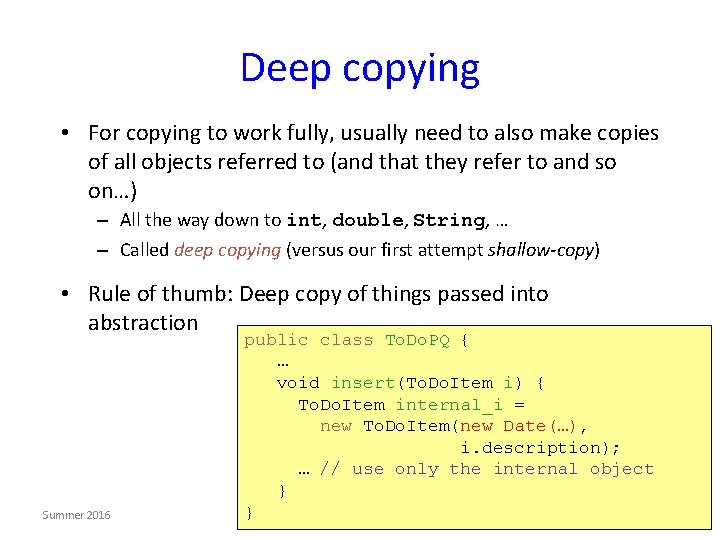 Deep copying • For copying to work fully, usually need to also make copies