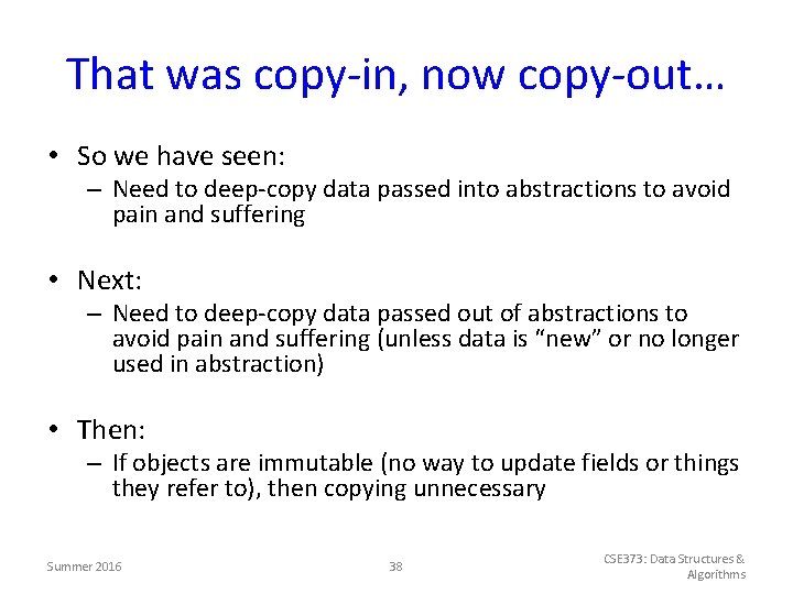 That was copy-in, now copy-out… • So we have seen: – Need to deep-copy