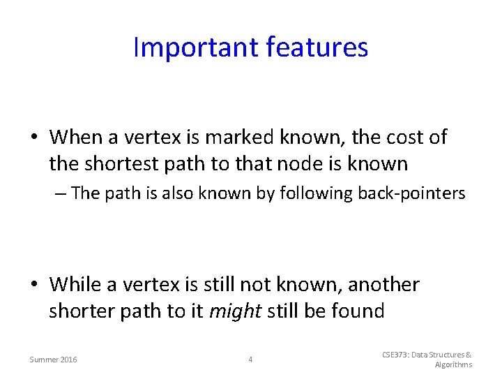 Important features • When a vertex is marked known, the cost of the shortest