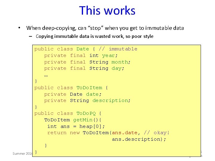 This works • When deep-copying, can “stop” when you get to immutable data –