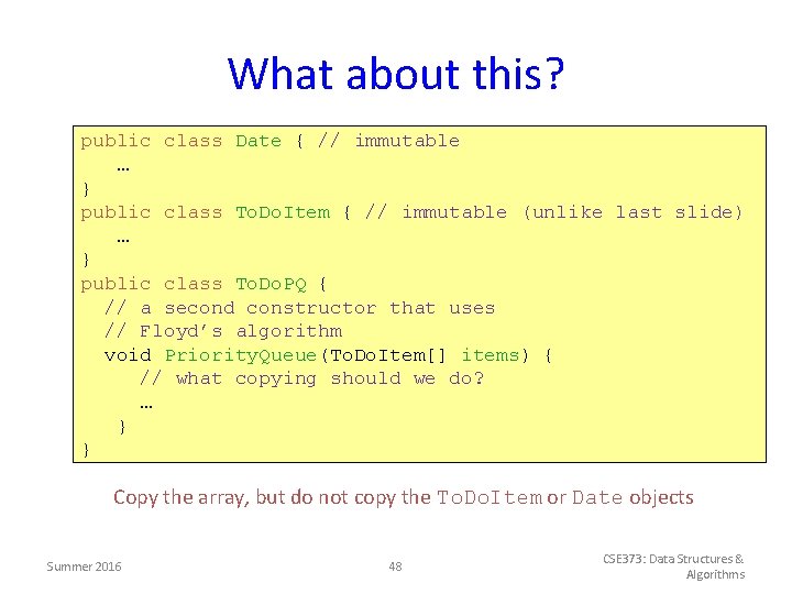 What about this? public class Date { // immutable … } public class To.