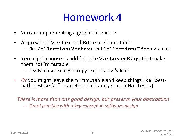 Homework 4 • You are implementing a graph abstraction • As provided, Vertex and