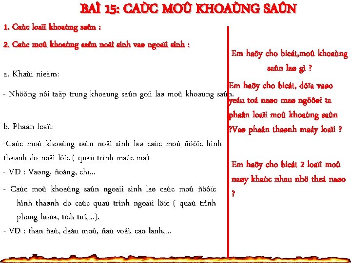 BAÌ 15: CAÙC MOÛ KHOAÙNG SAÛN 1. Caùc loaïi khoaùng saûn : 2. Caùc