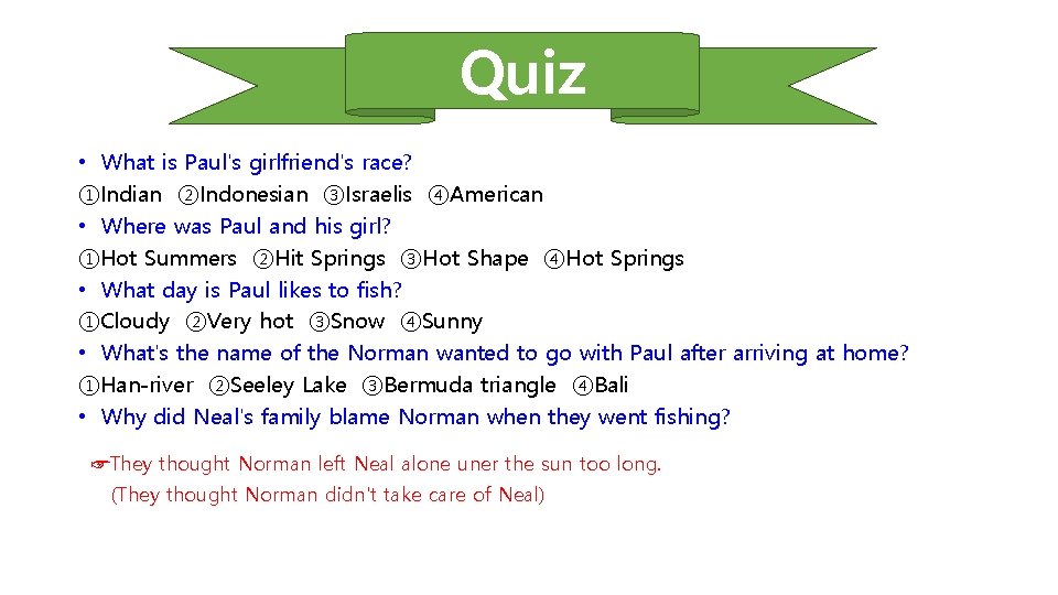 Quiz • What is Paul's girlfriend's race? ①Indian ②Indonesian ③Israelis ④American • Where was