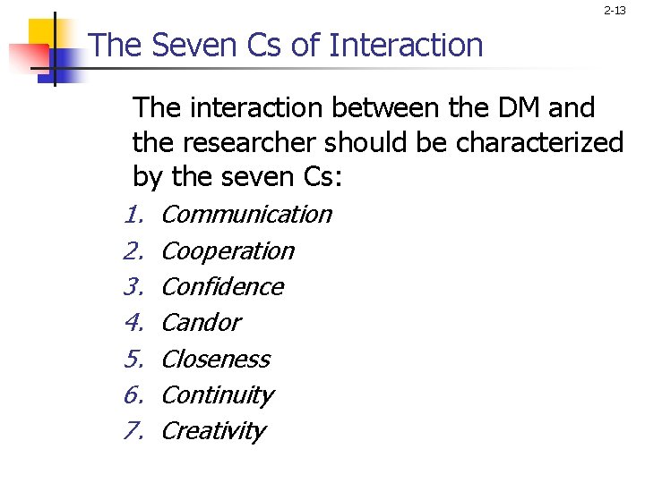 2 -13 The Seven Cs of Interaction The interaction between the DM and the