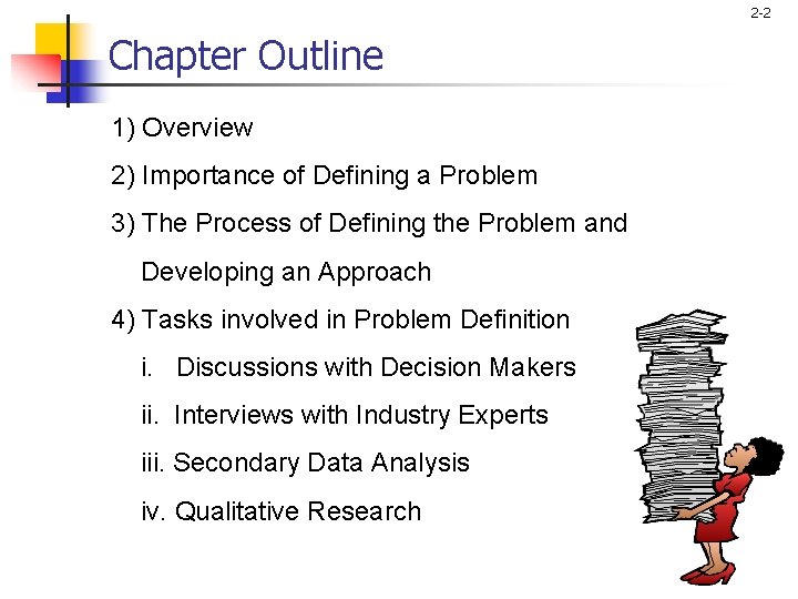 2 -2 Chapter Outline 1) Overview 2) Importance of Defining a Problem 3) The