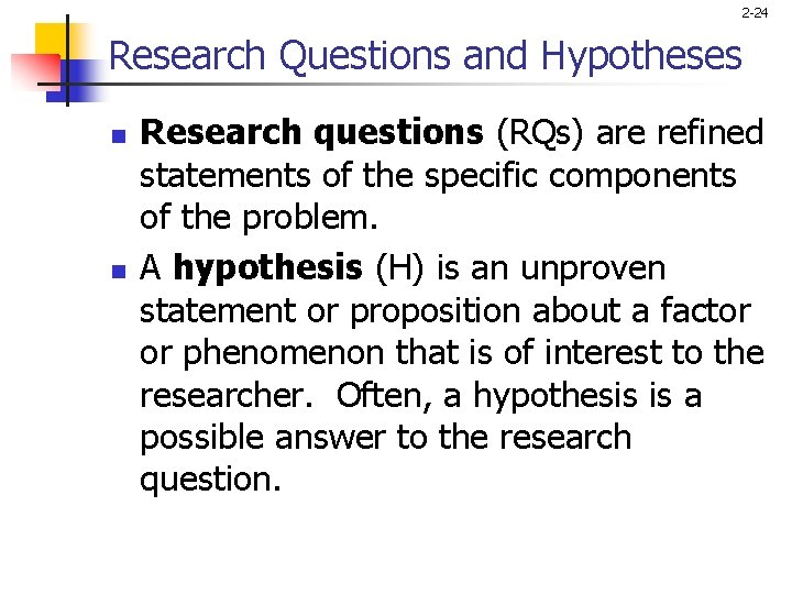 2 -24 Research Questions and Hypotheses n n Research questions (RQs) are refined statements