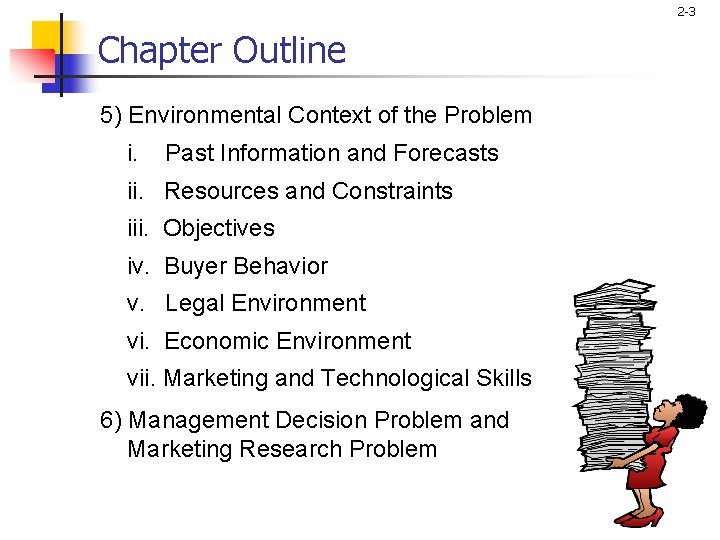2 -3 Chapter Outline 5) Environmental Context of the Problem i. Past Information and