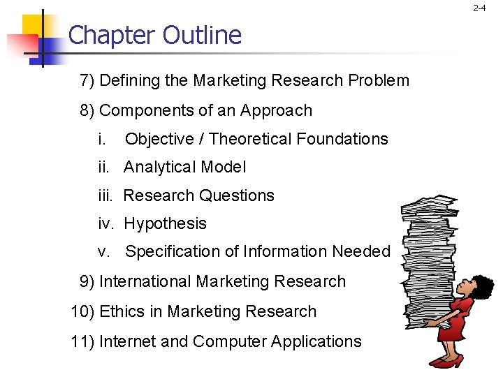 2 -4 Chapter Outline 7) Defining the Marketing Research Problem 8) Components of an