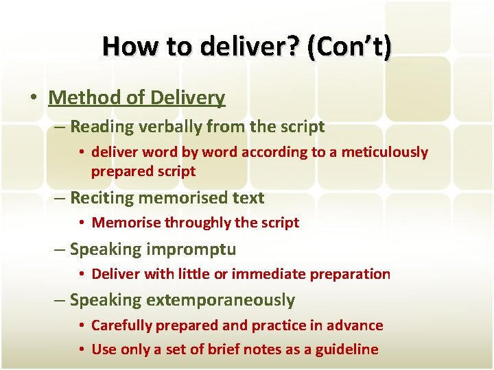 How to deliver? (Con’t) • Method of Delivery – Reading verbally from the script