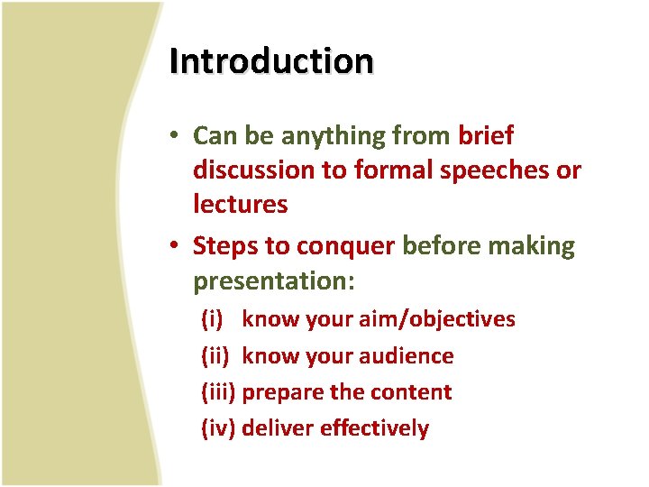 Introduction • Can be anything from brief discussion to formal speeches or lectures •