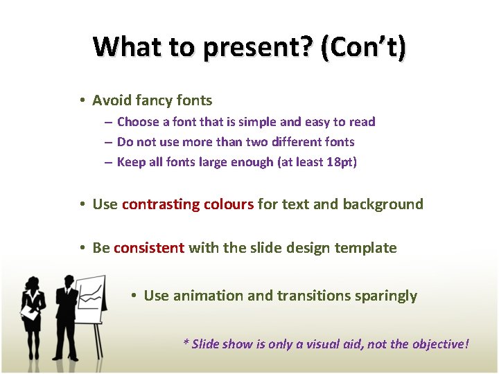 What to present? (Con’t) • Avoid fancy fonts – Choose a font that is