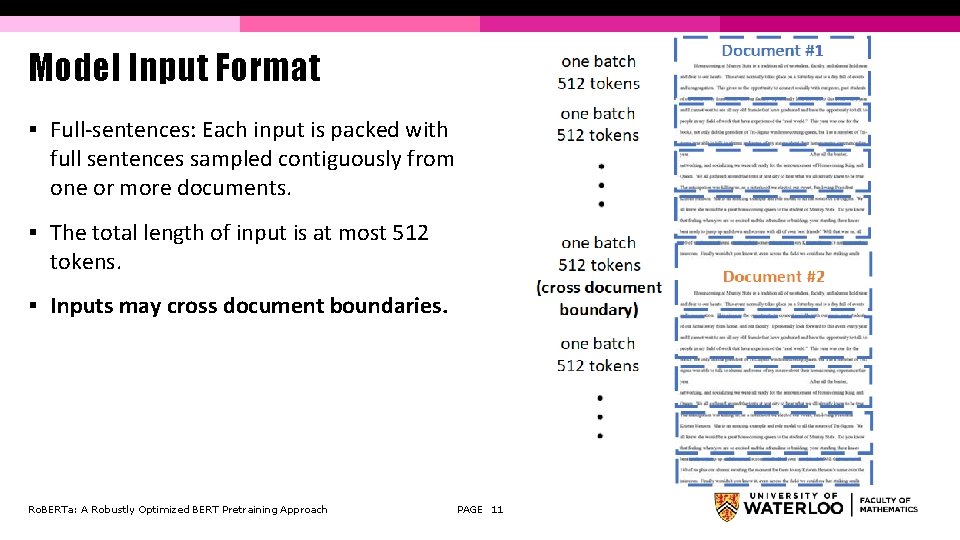 Model Input Format § Full-sentences: Each input is packed with full sentences sampled contiguously