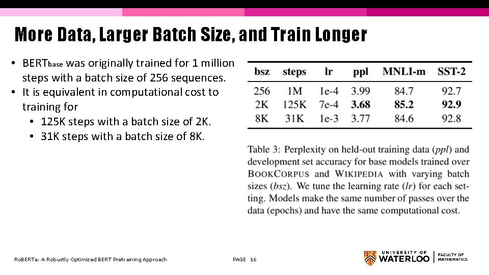 More Data, Larger Batch Size, and Train Longer • BERTbase was originally trained for