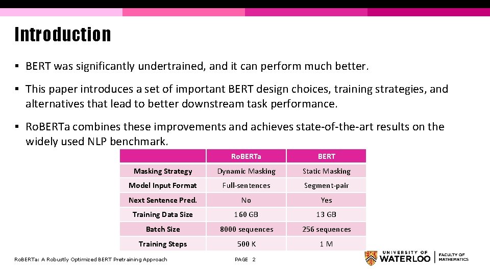 Introduction § BERT was significantly undertrained, and it can perform much better. § This