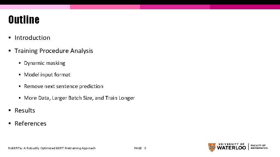 Outline § Introduction § Training Procedure Analysis § Dynamic masking § Model input format