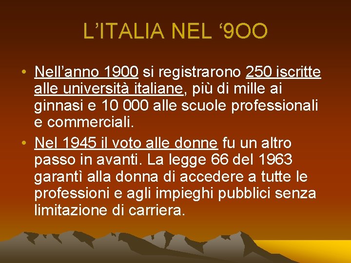 L’ITALIA NEL ‘ 9 OO • Nell’anno 1900 si registrarono 250 iscritte alle università