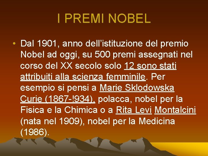 I PREMI NOBEL • Dal 1901, anno dell’istituzione del premio Nobel ad oggi, su