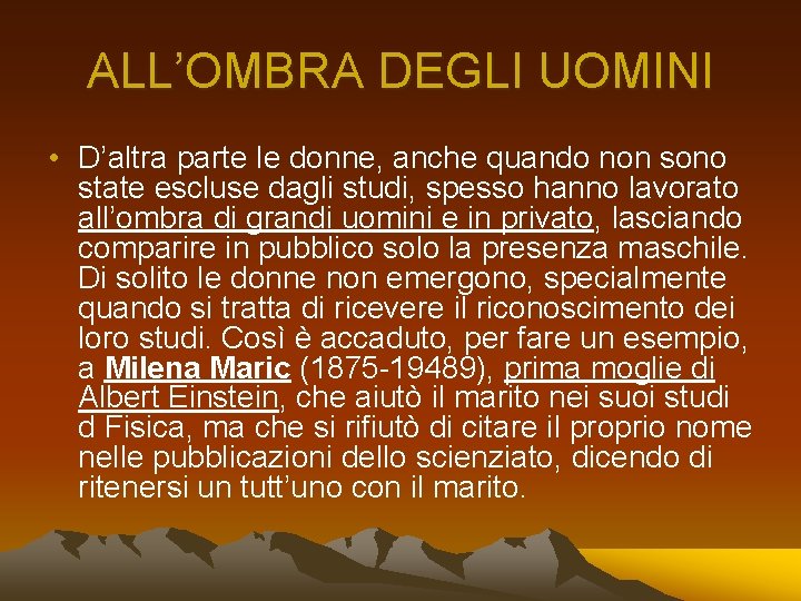 ALL’OMBRA DEGLI UOMINI • D’altra parte le donne, anche quando non sono state escluse