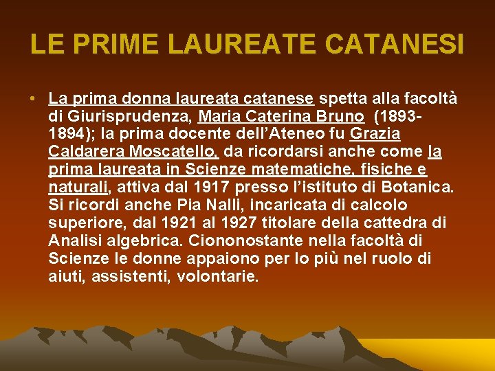 LE PRIME LAUREATE CATANESI • La prima donna laureata catanese spetta alla facoltà di