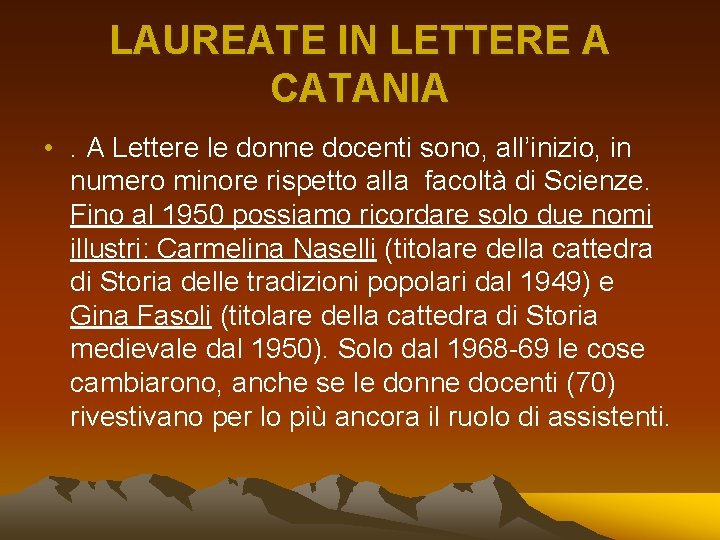 LAUREATE IN LETTERE A CATANIA • . A Lettere le donne docenti sono, all’inizio,