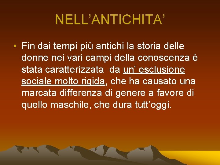 NELL’ANTICHITA’ • Fin dai tempi più antichi la storia delle donne nei vari campi