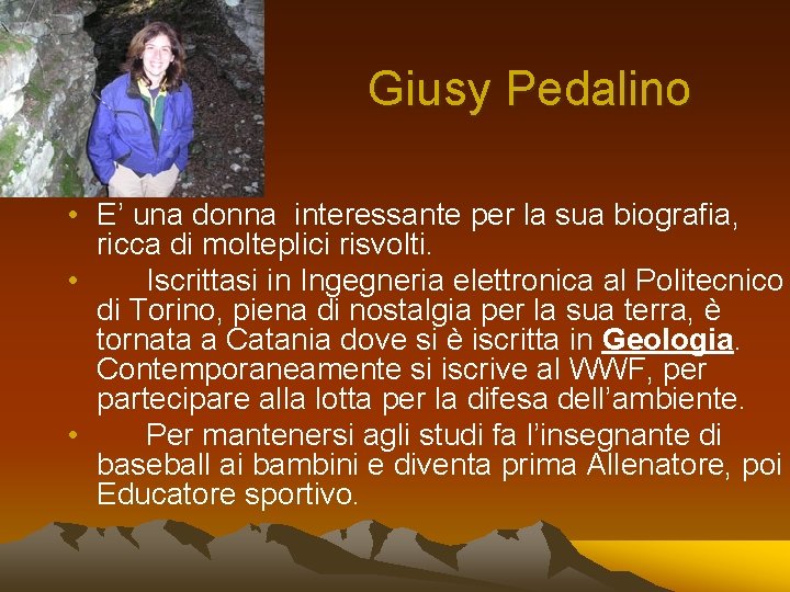 Giusy Pedalino • E’ una donna interessante per la sua biografia, ricca di molteplici