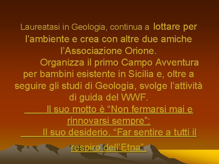 Laureatasi in Geologia, continua a lottare per l’ambiente e crea con altre due amiche