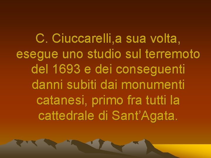 C. Ciuccarelli, a sua volta, esegue uno studio sul terremoto del 1693 e dei