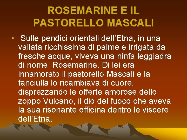 ROSEMARINE E IL PASTORELLO MASCALI • Sulle pendici orientali dell’Etna, in una vallata ricchissima