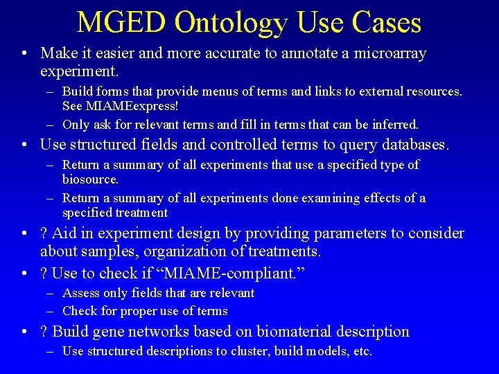 MGED Ontology Use Cases • Make it easier and more accurate to annotate a MGED Ontology Use Cases • Make it easier and more accurate to annotate a