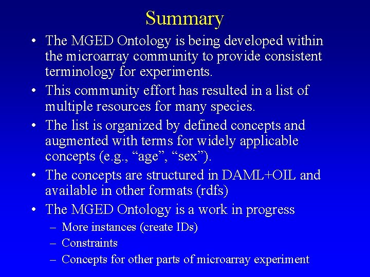 Summary • The MGED Ontology is being developed within the microarray community to provide Summary • The MGED Ontology is being developed within the microarray community to provide