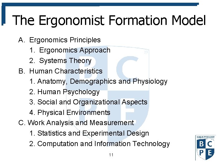 The Ergonomist Formation Model A. Ergonomics Principles 1. Ergonomics Approach 2. Systems Theory B.
