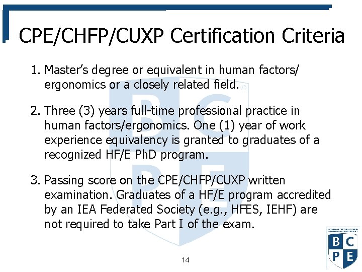 CPE/CHFP/CUXP Certification Criteria 1. Master’s degree or equivalent in human factors/ ergonomics or a