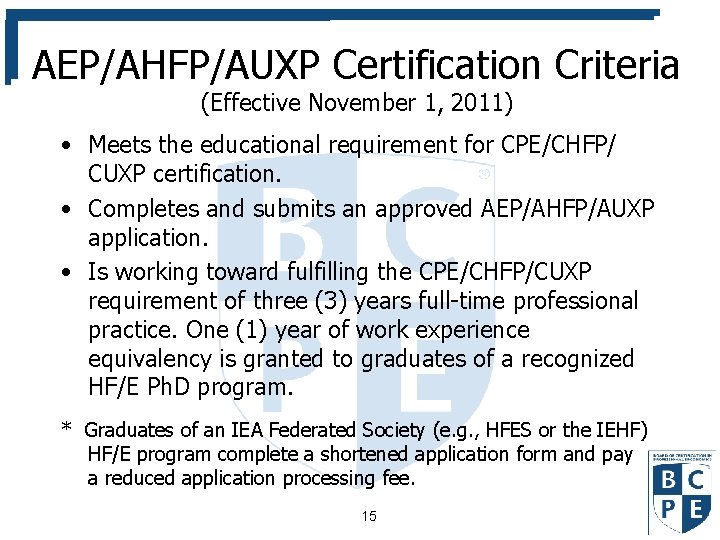 AEP/AHFP/AUXP Certification Criteria (Effective November 1, 2011) • Meets the educational requirement for CPE/CHFP/