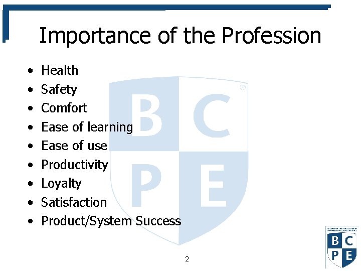 Importance of the Profession • • • Health Safety Comfort Ease of learning Ease