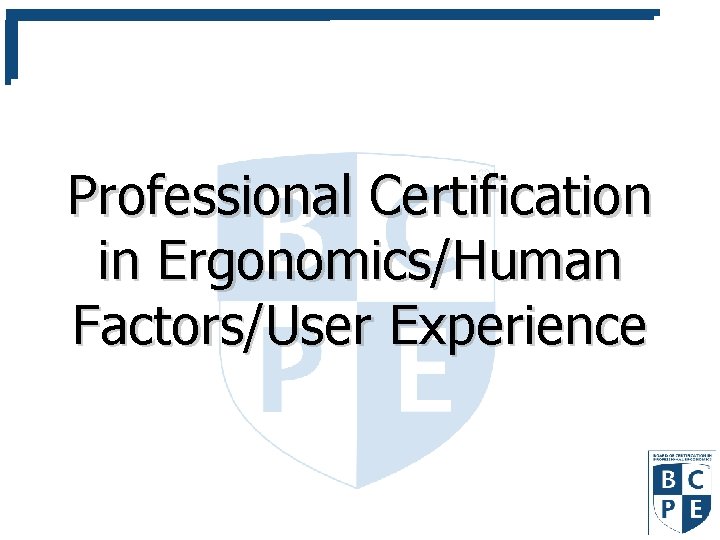 Professional Certification in Ergonomics/Human Factors/User Experience 