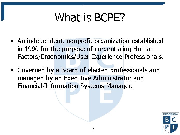 What is BCPE? • An independent, nonprofit organization established in 1990 for the purpose