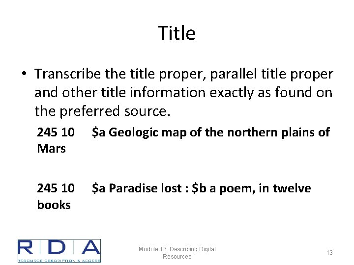 Title • Transcribe the title proper, parallel title proper and other title information exactly