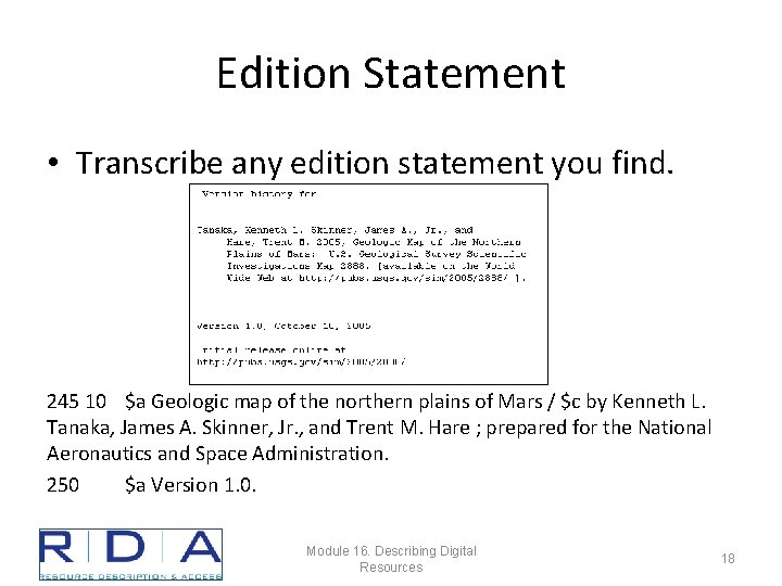 Edition Statement • Transcribe any edition statement you find. 245 10 $a Geologic map