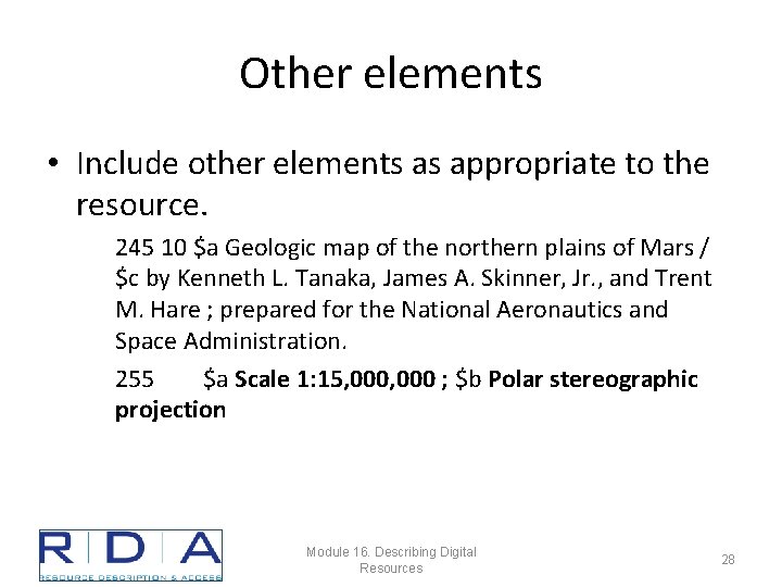 Other elements • Include other elements as appropriate to the resource. 245 10 $a