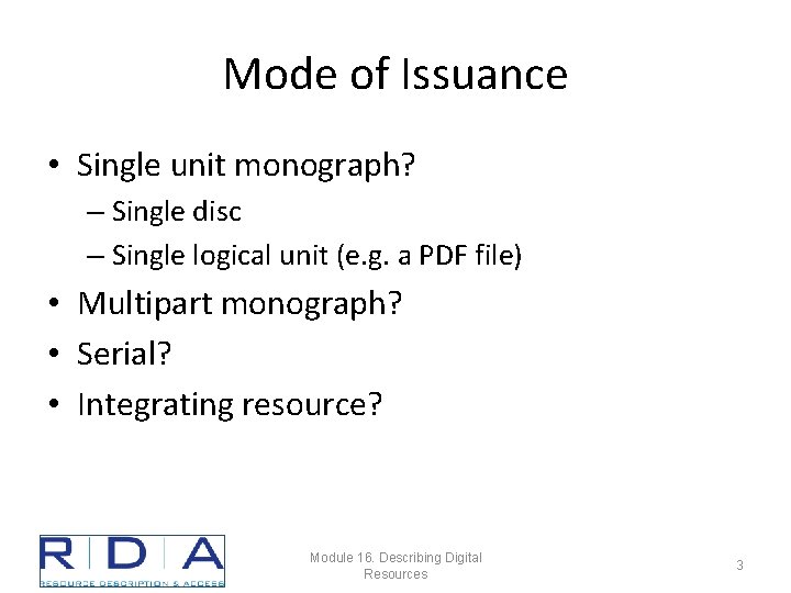 Mode of Issuance • Single unit monograph? – Single disc – Single logical unit
