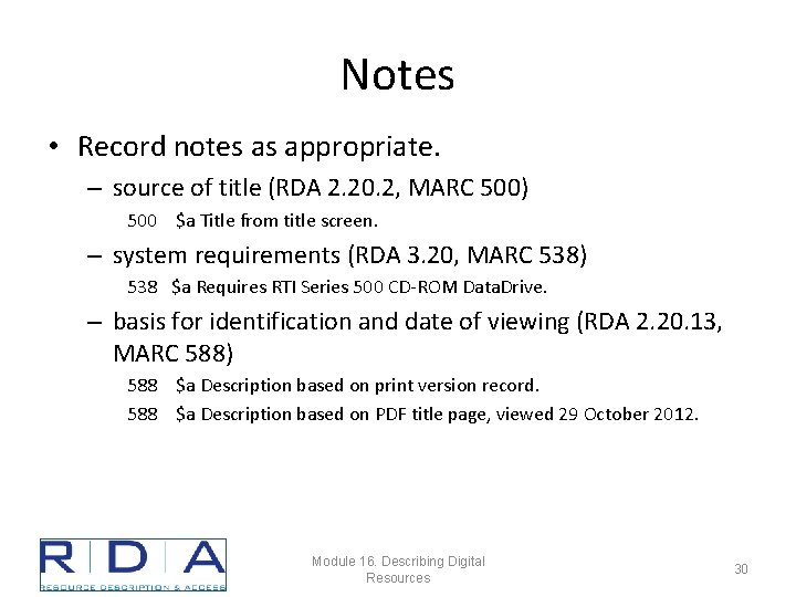 Notes • Record notes as appropriate. – source of title (RDA 2. 20. 2,