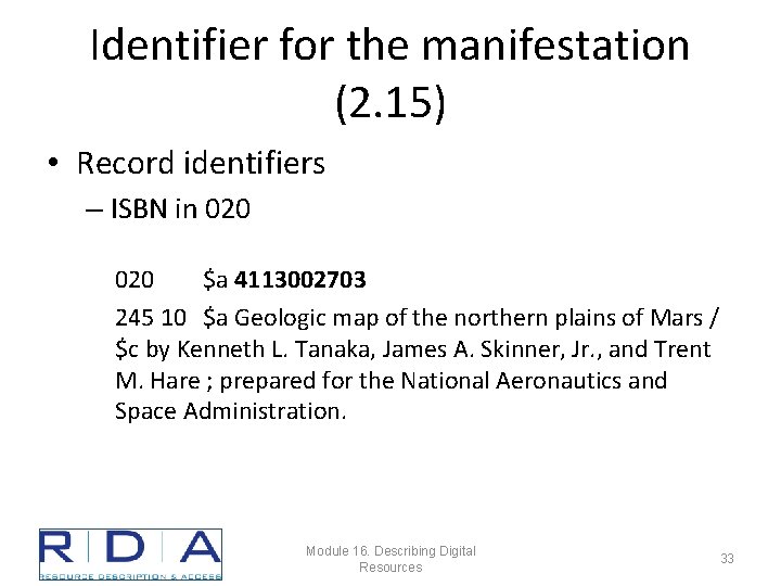 Identifier for the manifestation (2. 15) • Record identifiers – ISBN in 020 $a