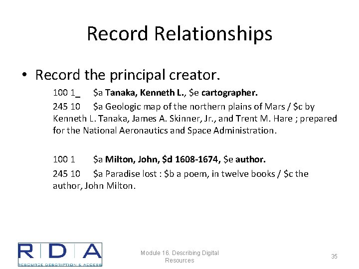 Record Relationships • Record the principal creator. 100 1_ $a Tanaka, Kenneth L. ,