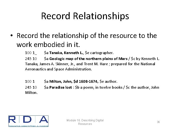 Record Relationships • Record the relationship of the resource to the work embodied in